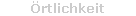 �rtlichkeit